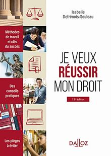 Je veux réussir mon droit : méthodes de travail et clés du succès, des conseils pratiques, les pièges à éviter