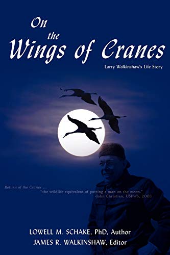 Lowell Schake On The Wings Of Cranes, Larry Walkinshaw's Life Story