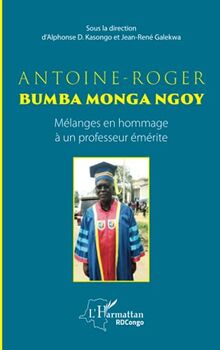 Antoine-Roger Bumba Monga Ngoy: Mélanges en hommage à un professeur émérite