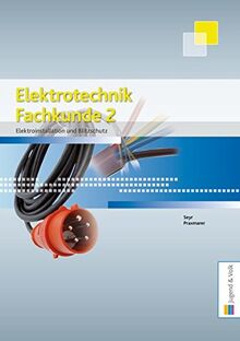 Elektrotechnik Fachkunde 2: Elektrotinstallation und Blitzschutz