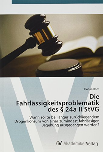 Die Fahrlässigkeitsproblematik des § 24a II StVG: Wann sollte bei länger zurückliegendem Drogenkonsum von einer zumindest fahrlässigen Begehung ausgegangen werden?
