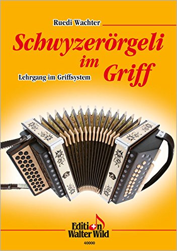 Schwyzerörgeli im Griff - Lehrgang im Griffsystem