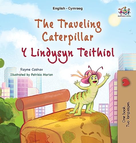 The Traveling Caterpillar (English Welsh Bilingual Book for Kids) (English Welsh Bilingual Collection)