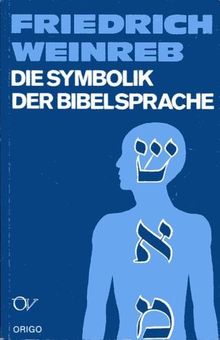 Die Symbolik der Bibelsprache: Einführung in die Struktur des Hebräischen