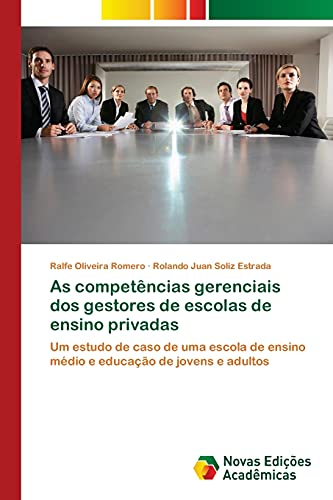 As competências gerenciais dos gestores de escolas de ensino privadas: Um estudo de caso de uma escola de ensino médio e educação de jovens e adultos