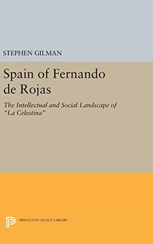 Spain of Fernando de Rojas: The Intellectual and Social Landscape of La Celestina (Princeton Legacy Library, Band 1279)