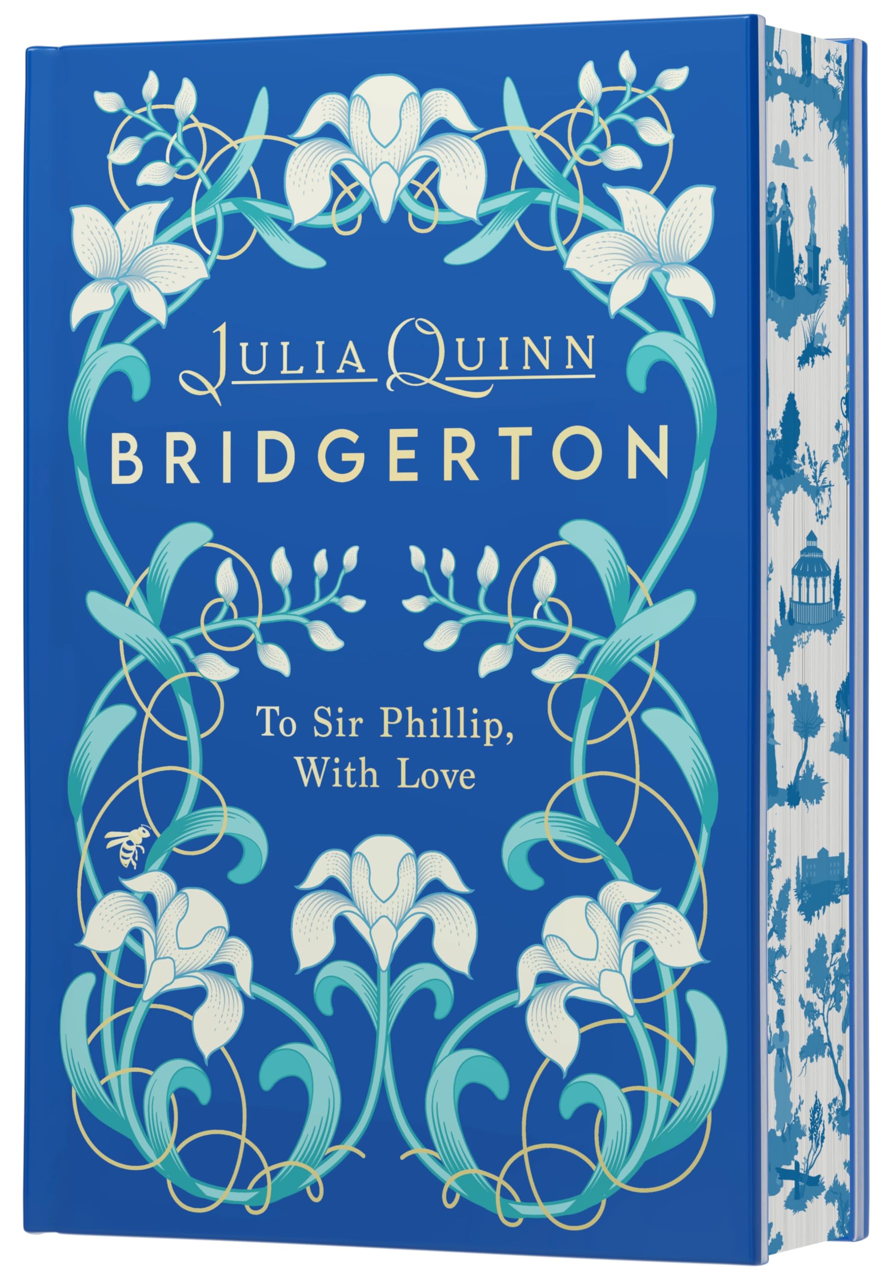 To Sir Phillip, With Love Deluxe Collector's Edition: A Special Edition of Eloise's Story Featuring Custom Designed Edges, Beautiful Endpapers, a ... a Gorgeous Decorated Spine (Bridgertons, 5)