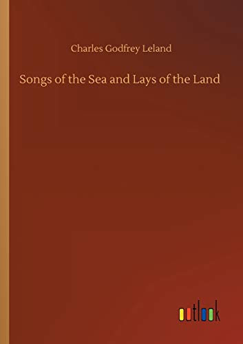 Songs of the Sea and Lays of the Land