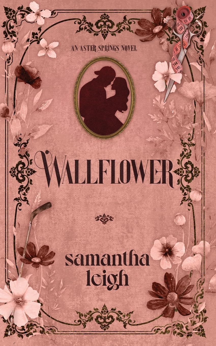 Samantha Leigh Wallflower, A Grumpy Sunshine Small Town Romance (Aster Springs, Band 1)