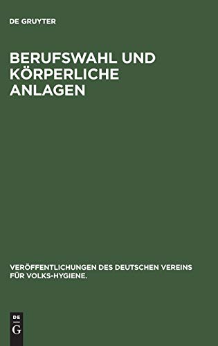 Berufswahl und körperliche Anlagen (Veröffentlichungen des Deutschen Vereins für Volks-Hygiene., 2, Band 2)
