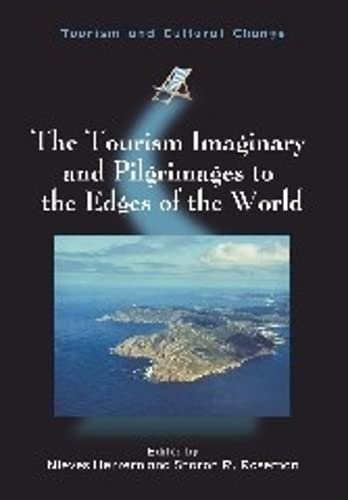 The Tourism Imaginary and Pilgrimages to the Edges of the World (Tourism and Cultural Change, 44)