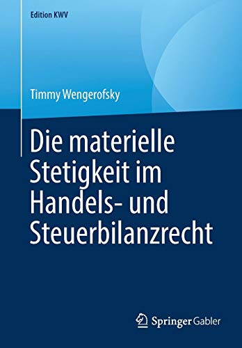Die materielle Stetigkeit im Handels- und Steuerbilanzrecht (Edition KWV)