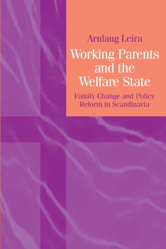 Working Parents and the Welfare State: Family Change and Policy Reform in Scandinavia