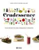 Crudessence : Plus de 180 recettes crues, croquantes et craquantes