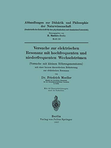 Versuche zur elektrischen Resonanz mit hochfrequenten und niederfrequenten Wechselströmen (Versuche mit kleinen Röhrengeneratoren) mit einer kurzen ... der Naturwissenschaft, 16, Band 16)