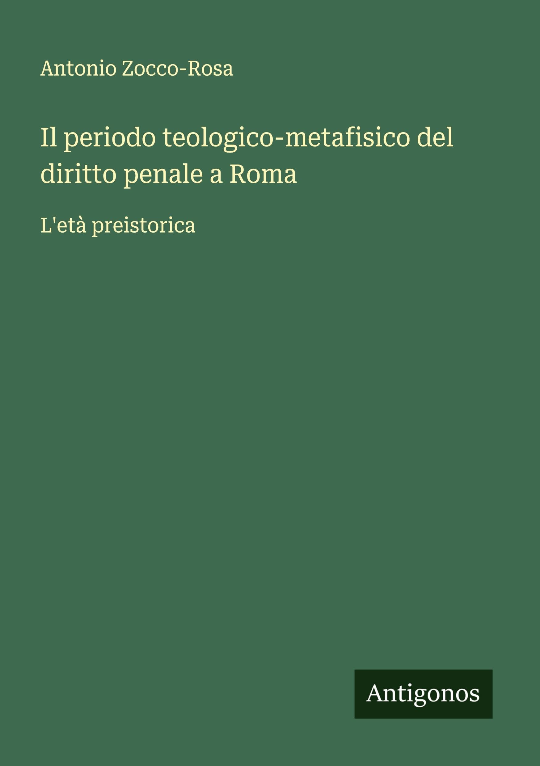 Il periodo teologico-metafisico del diritto penale a Roma: L'età preistorica