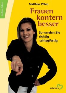 Frauen kontern besser. So werden Sie richtig schlagfertig