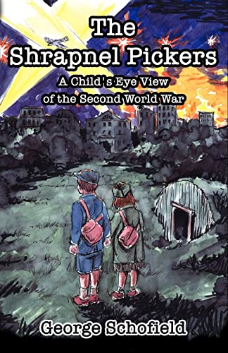 The Shrapnel Pickers or A Child's Eye View of the Second World War