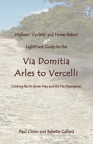 Lightfoot Guide to the Via Domitia - Arles to Vercelli - Linking the St James Ways and the Via Francigena