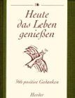 Heute das Leben genießen