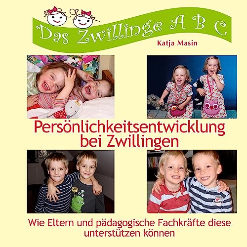 Persönlichkeitsentwicklung bei Zwillingen: Wie Eltern und pädagogische Fachkräfte diese unterstützen können (Das Zwillinge ABC)