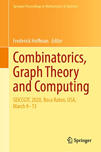 Combinatorics, Graph Theory and Computing: SEICCGTC 2020, Boca Raton, USA, March 9–13 (Springer Proceedings in Mathematics & Statistics, 388, Band 388)
