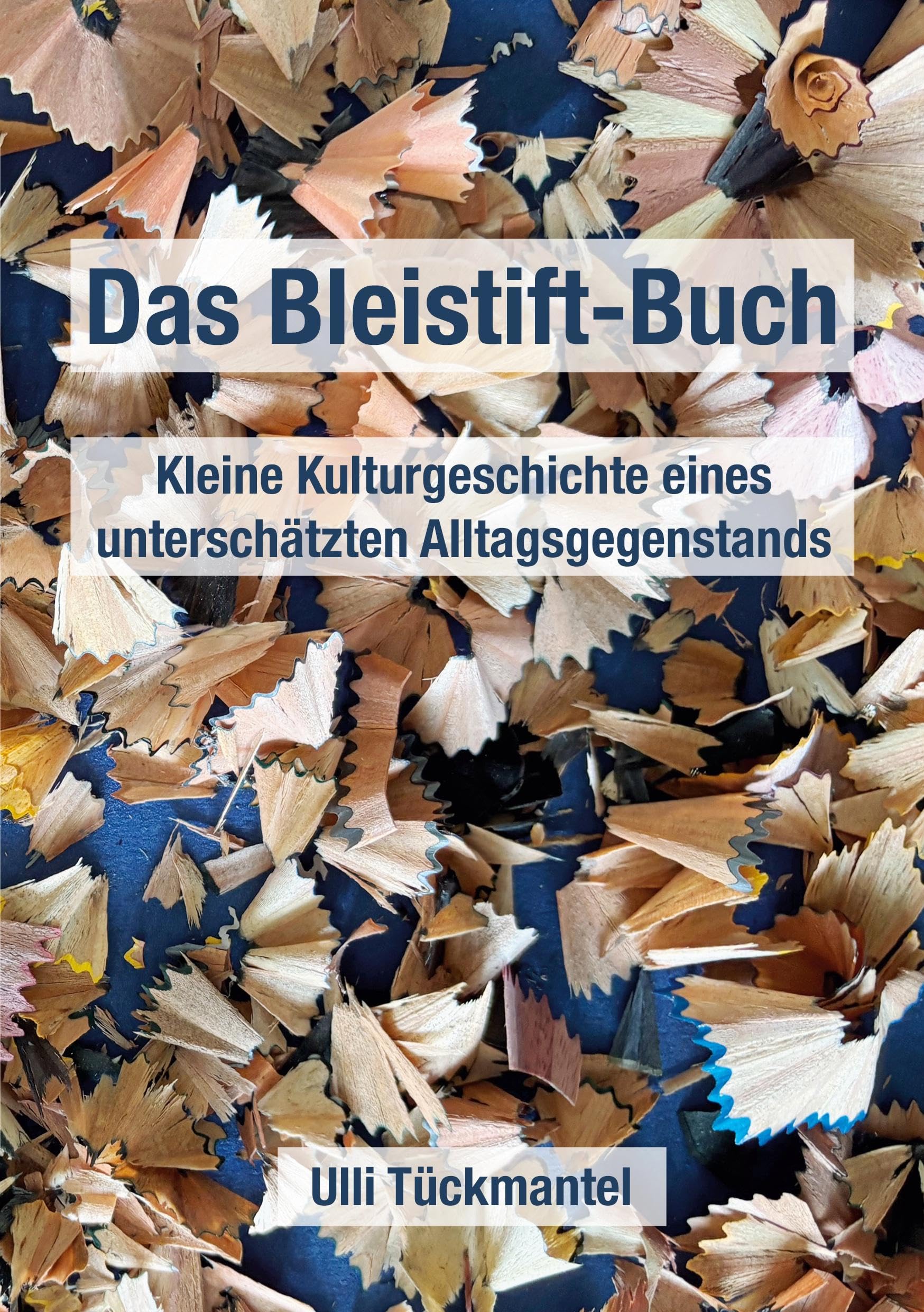 Das Bleistift-Buch: Kleine Kulturgeschichte eines unterschätzten Alltagsgegenstands