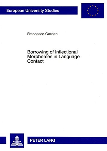 Borrowing of Inflectional Morphemes in Language Contact (Europäische Hochschulschriften - Reihe XXI)