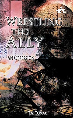 Wrestling The Ally: An Obsession