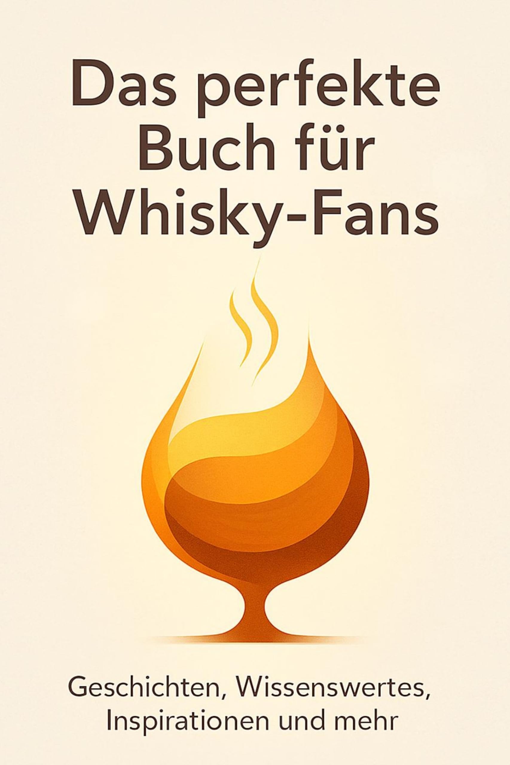 Das perfekte Buch für Whisky-Fans: Geschichten, Wissenswertes, Inspirationen und mehr