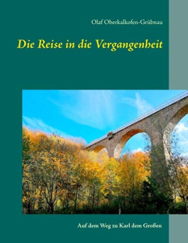 Die Reise in die Vergangenheit: Auf dem Weg zu Karl dem Großen