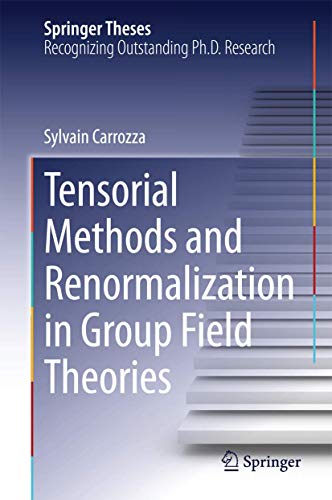 Tensorial Methods and Renormalization in Group Field Theories (Springer Theses)