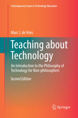 Teaching about Technology: An Introduction to the Philosophy of Technology for Non-philosophers (Contemporary Issues in Technology Education)