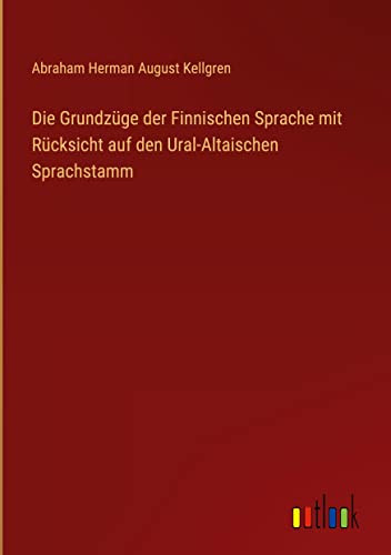 Die Grundzüge der Finnischen Sprache mit Rücksicht auf den Ural-Altaischen Sprachstamm
