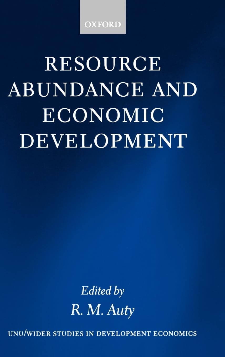 Resource Abundance and Economic Development (W I D E R STUDIES IN DEVELOPMENT ECONOMICS)