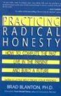 Practicing Radical Honesty: How to Complete the Past, Live in the Present, and Build a Future with a Little Help from Your Friends