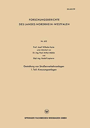 Gestaltung von Straßenverkehrsanlagen: 1. Teil: Kreuzungsanlagen (Forschungsberichte des Landes Nordrhein-Westfalen)