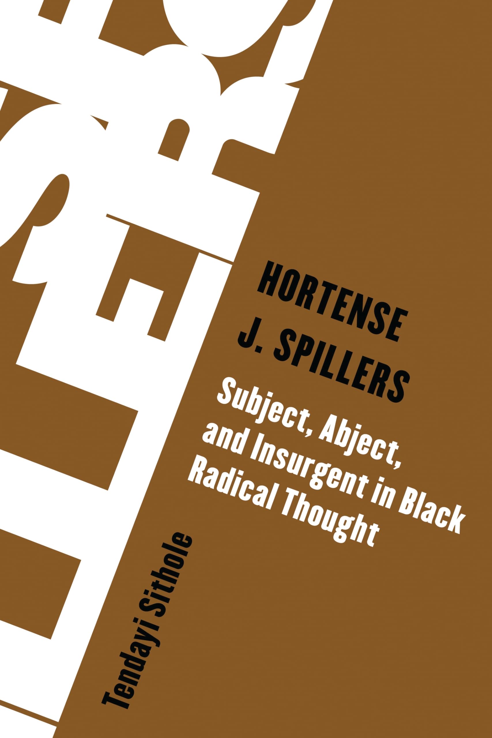 Hortense J. Spillers: Subject, Abject, and Insurgent in Black Radical Thought (Living Existentialism)