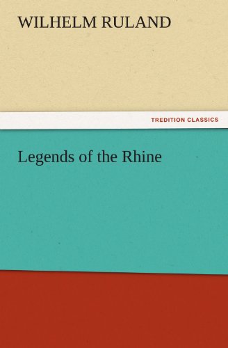Legends of the Rhine (TREDITION CLASSICS)