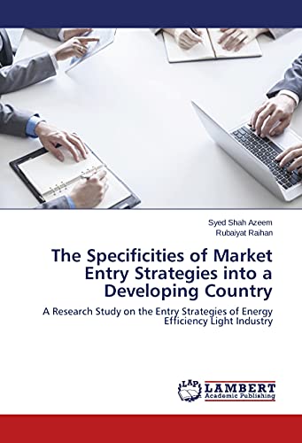 The Specificities of Market Entry Strategies into a Developing Country: A Research Study on the Entry Strategies of Energy Efficiency Light Industry
