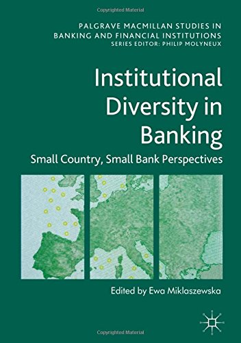 Institutional Diversity in Banking: Small Country, Small Bank Perspectives (Palgrave Macmillan Studies in Banking and Financial Institutions)