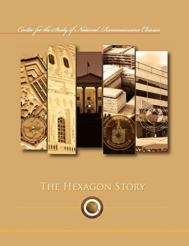 The Hexagon Story (Center for the Study of National Reconnaissance Classics series)