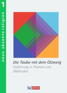 Neue Akzente Religion: Band 1 - Die Taube mit dem Ölzweig: Einführung in Themen und Methoden. Schülerbuch