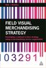 Field Visual Merchandising Strategy: Developing a National in-Store Strategy Using a Merchandising Service Organization