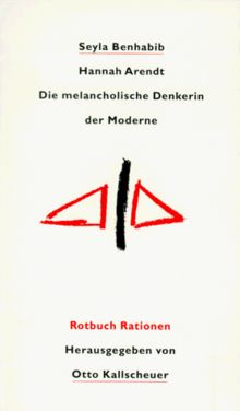 Hannah Arendt. Die melancholische Denkerin der Moderne