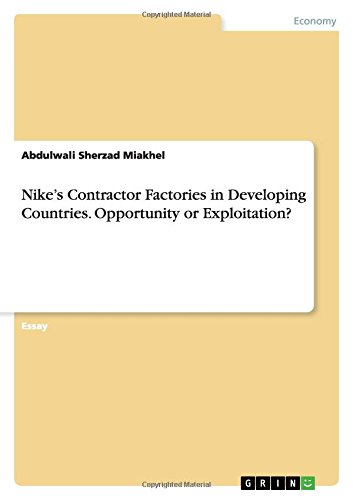 Nike's Contractor Factories inDeveloping Countries. Opportunity or Exploitation?