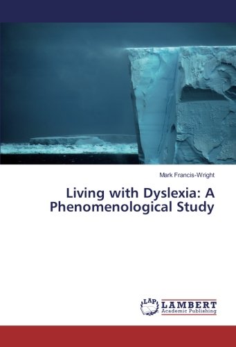 Living with Dyslexia: A Phenomenological Study