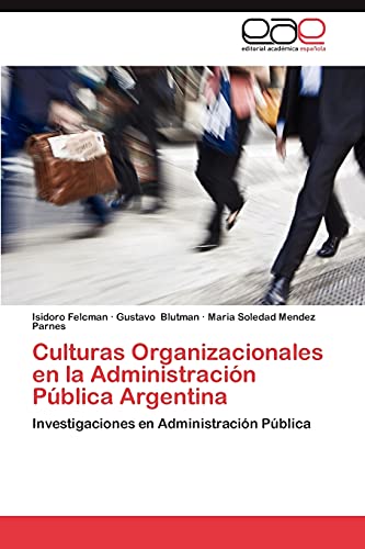 Culturas Organizacionales en la Administración Pública Argentina: Investigaciones en Administración Pública