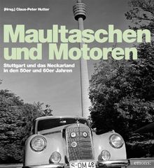 Maultaschen & Motoren: Stuttgart und das Neckarland in den 50er und 60er Jahren