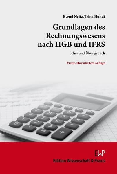 Grundlagen des Rechnungswesens nach HGB und IFRS.: Lehr- und Übungsbuch.